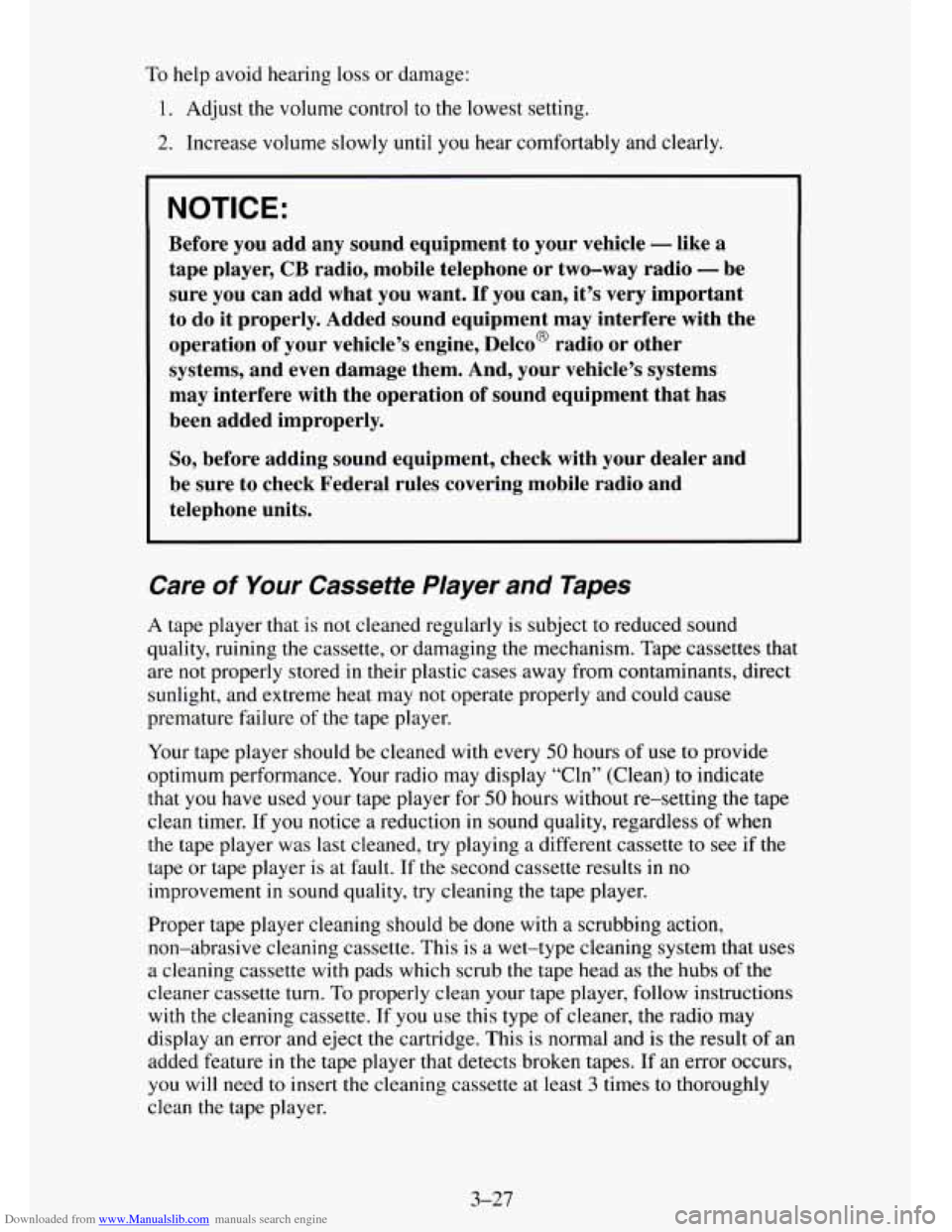CHEVROLET TAHOE 1995 1.G Owners Manual Downloaded from www.Manualslib.com manuals search engine To help  avoid  hearing  loss  or damage: 
1. Adjust the volume control to  the  lowest  setting. 
2. Increase volume slowly until you hear  co