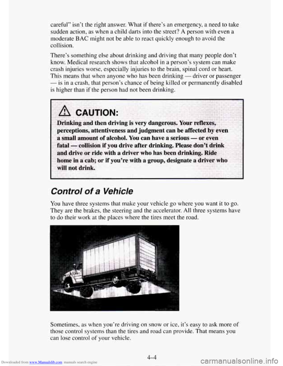 CHEVROLET TAHOE 1995 1.G Owners Manual Downloaded from www.Manualslib.com manuals search engine careful” isn’t the right answer. What if there’s an emergency, a need to take 
sudden  action, as when 
a child darts  into the street? A