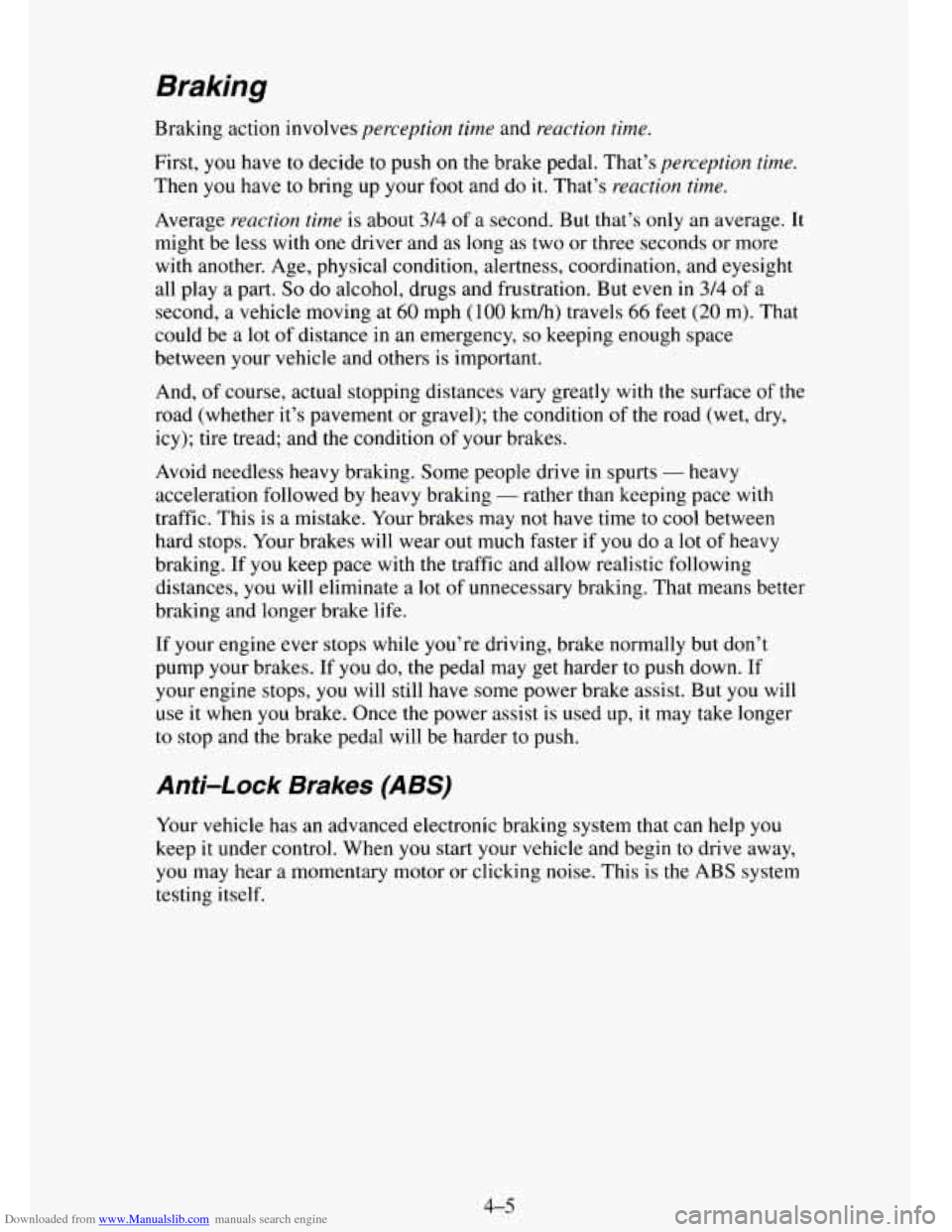 CHEVROLET TAHOE 1995 1.G Owners Manual Downloaded from www.Manualslib.com manuals search engine Braking 
Braking action  involves perception  time and reaction  time. 
First, you have to decide to push on the brake pedal. That’s percepti