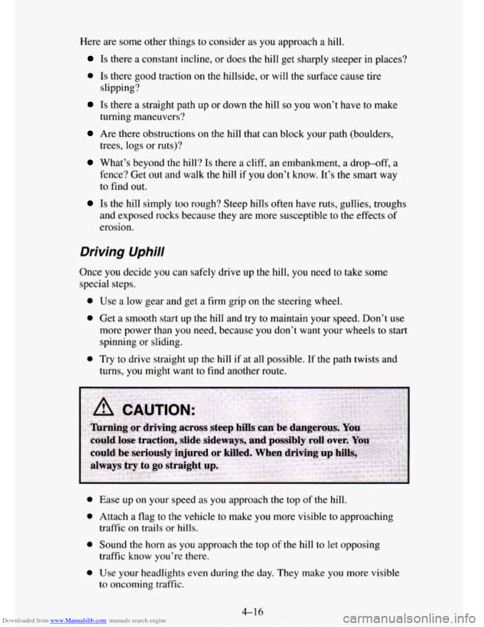 CHEVROLET TAHOE 1995 1.G Owners Manual Downloaded from www.Manualslib.com manuals search engine Here are some  other things to consider  as you approach a hill. 
Is there a  constant  incline, or does the hill get sharply  steeper in place