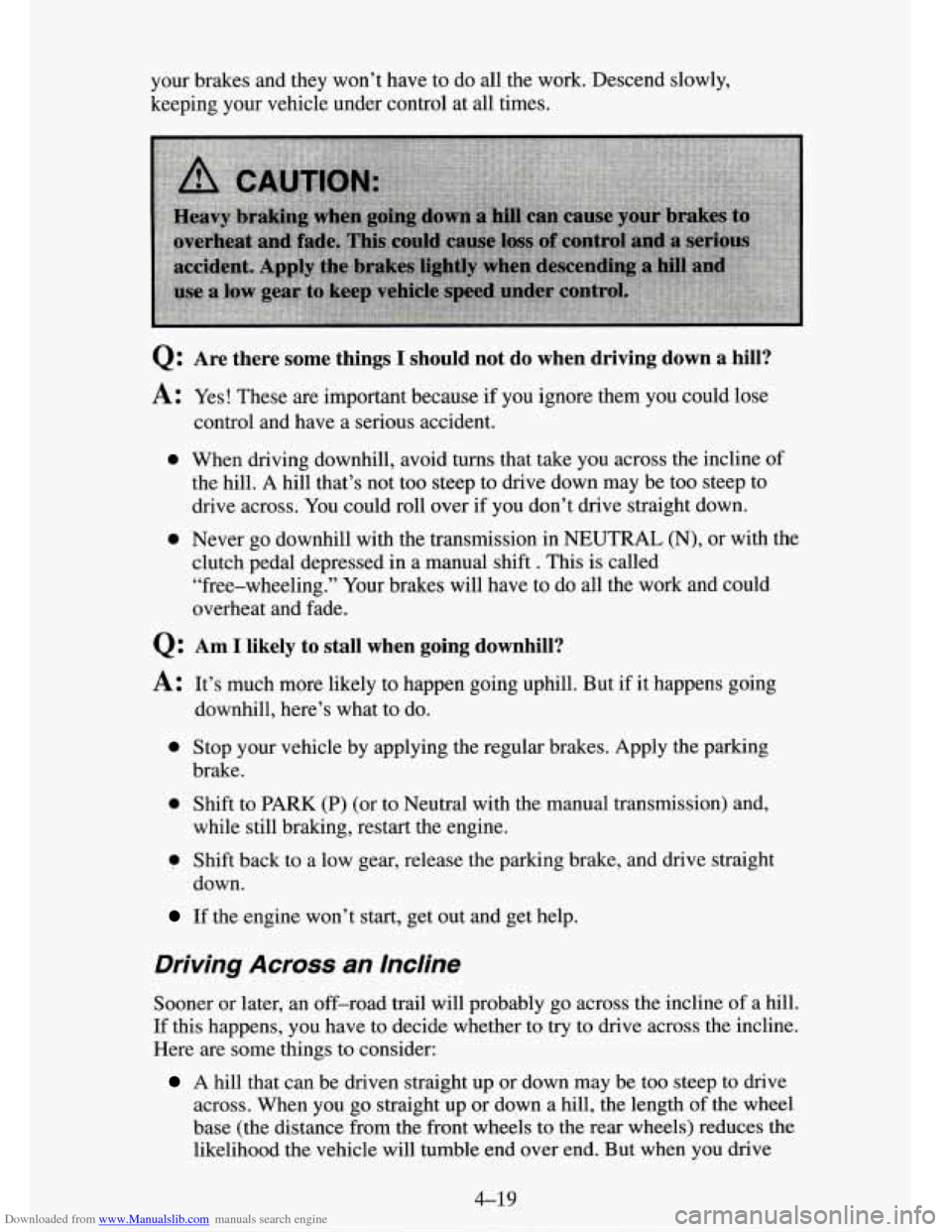 CHEVROLET TAHOE 1995 1.G Owners Manual Downloaded from www.Manualslib.com manuals search engine your brakes  and they won’t have  to  do  all the work. Descend  slowly, 
keeping your vehicle under control at all times. 
0: Are  there som
