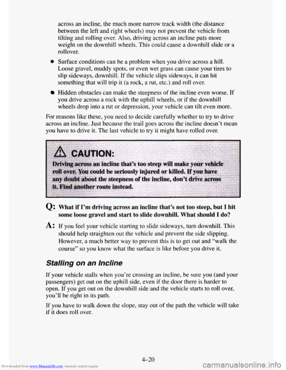 CHEVROLET TAHOE 1995 1.G Owners Manual Downloaded from www.Manualslib.com manuals search engine across an incline, the much more narrow  track  width  (the  distance 
between  the left  and  right wheels)  may  not prevent the vehicle  fro