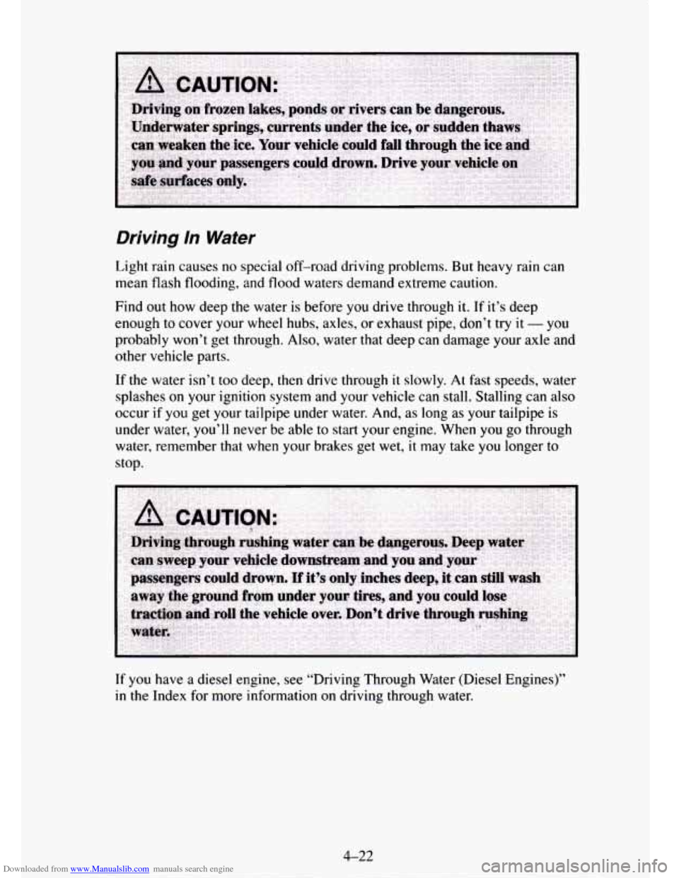 CHEVROLET TAHOE 1995 1.G Owners Manual Downloaded from www.Manualslib.com manuals search engine Driving ln Water 
Light rain causes no special off-road  driving problems. But heavy rain can 
mean flash  flooding, and flood waters demand ex