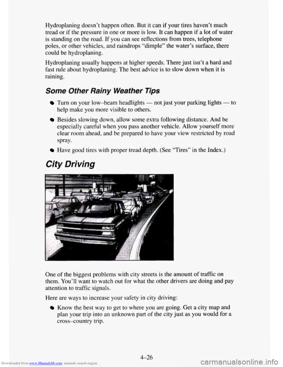CHEVROLET TAHOE 1995 1.G Owners Manual Downloaded from www.Manualslib.com manuals search engine Hydroplaning doesn’t happen often. But it can if your tires haven’t much 
tread  or if the pressure  in one  or  more is  low. It can happe