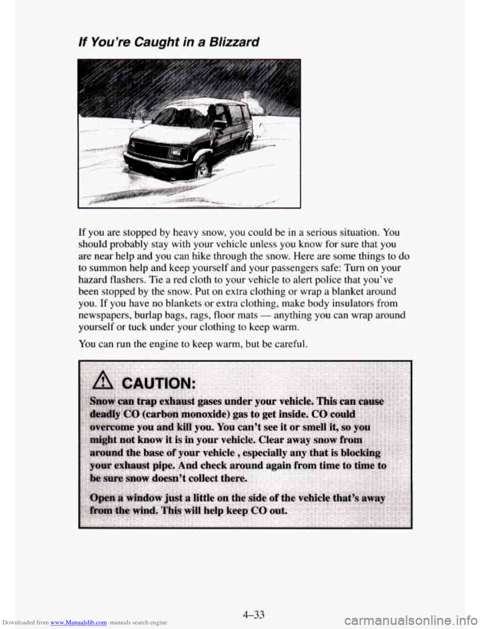CHEVROLET TAHOE 1995 1.G Owners Manual Downloaded from www.Manualslib.com manuals search engine lf You’re  Caught  in  a  Blizzard 
b:,: ,.... ..... ..  .. .rxx* 
If you are  stopped  by heavy snow, you could  be in a  serious  situation