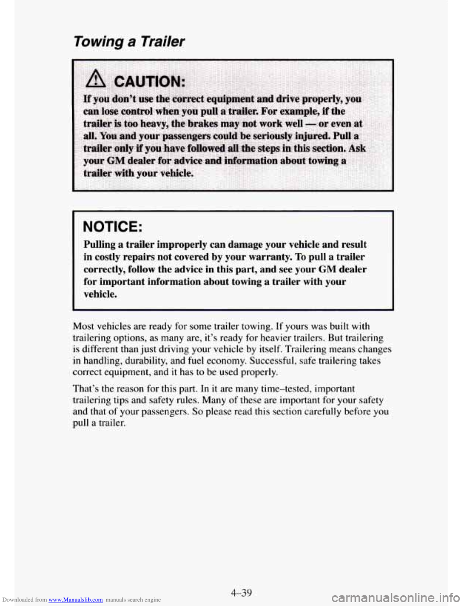 CHEVROLET TAHOE 1995 1.G Owners Manual Downloaded from www.Manualslib.com manuals search engine Towing a Trailer 
NOTICE: 
Pulling  a trailer  improperly  can  damage  your  vehicle  and  result 
in  costly  repairs  not  covered  by your 