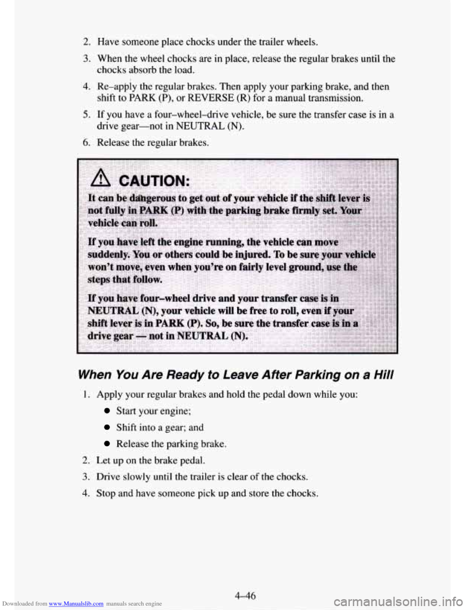 CHEVROLET TAHOE 1995 1.G Owners Manual Downloaded from www.Manualslib.com manuals search engine 2. Have someone place chocks under the trailer wheels. 
3. When the wheel chocks are  in place, release the regular brakes until the 
chocks  a