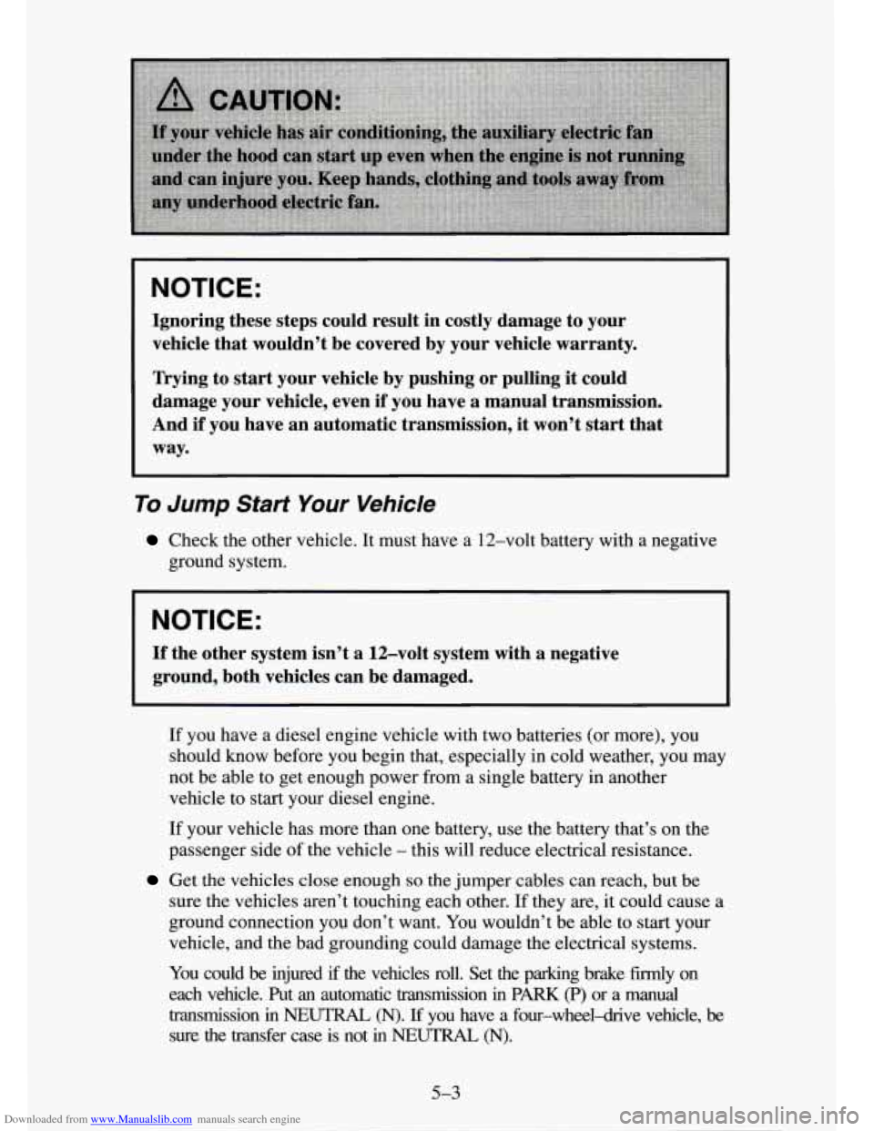 CHEVROLET TAHOE 1995 1.G Owners Manual Downloaded from www.Manualslib.com manuals search engine NOTICE: 
Ignoring these steps could  result  in  costly  damage to your 
vehicle  that wouldn’t  be  covered  by your  vehicle  warranty. 
Tr