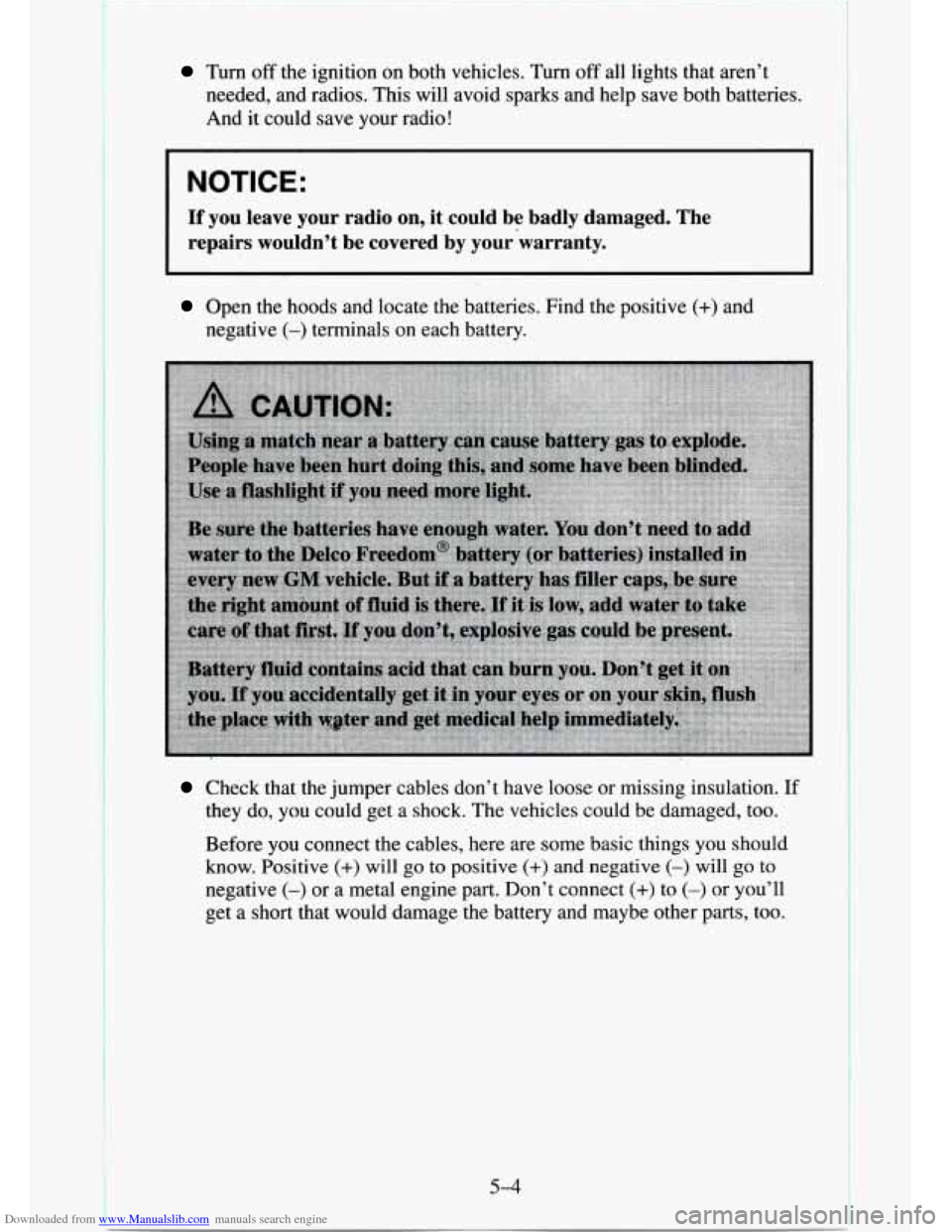 CHEVROLET TAHOE 1995 1.G Owners Manual Downloaded from www.Manualslib.com manuals search engine Turn off the ignition on both vehicles.  Turn off all lights  that aren’t 
needed,  and radios.  This  will avoid sparks  and help save  both