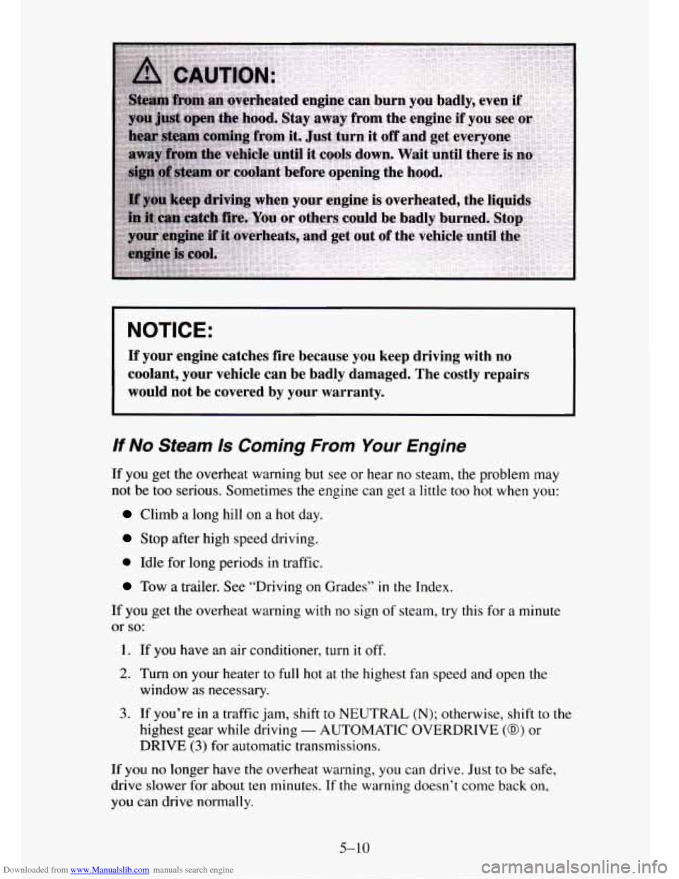 CHEVROLET TAHOE 1995 1.G Owners Manual Downloaded from www.Manualslib.com manuals search engine NOTICE: 
If your  engine  catches  fire  because  you  keep  driving  with no 
coolant,  your  vehicle  can be badly  damaged.  The  costly  re