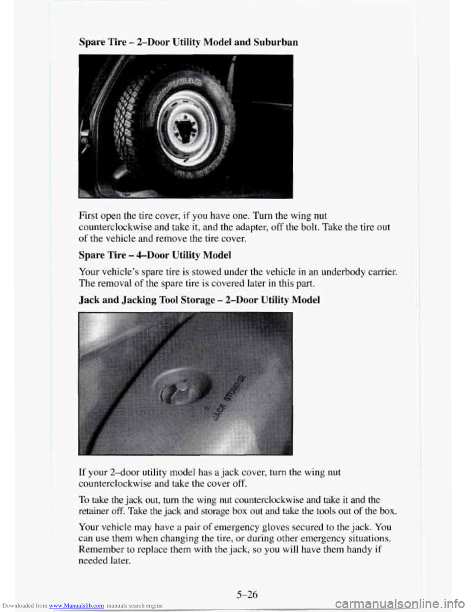 CHEVROLET TAHOE 1995 1.G Owners Manual Downloaded from www.Manualslib.com manuals search engine Spare  Tire - ZDoor Utility  Model  and  Suburban 
I 
c 
I 
First open the tire cover,  if  you have one. Turn the wing nut 
counterclockwise  