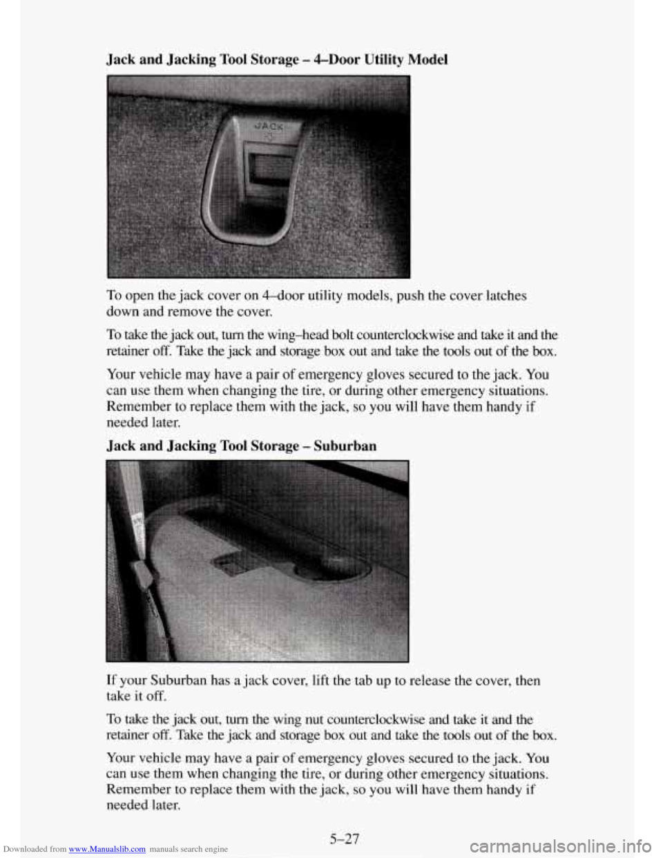 CHEVROLET TAHOE 1995 1.G Owners Manual Downloaded from www.Manualslib.com manuals search engine Jack  and  Jacking Tool Storage - &Door Utility Model 
To open the  jack cover  on 4-dOOr  utility models, push the  cover  latches 
down and r