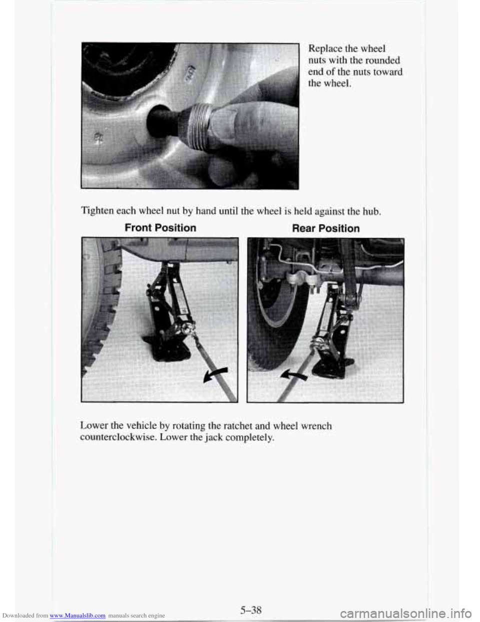 CHEVROLET TAHOE 1995 1.G Owners Manual Downloaded from www.Manualslib.com manuals search engine r z Replace the wheel 
nuts  with  the rounded 
end 
of the nuts toward 
the wheel. 
Tighten each wheel nut by hand until the wheel 
is held ag