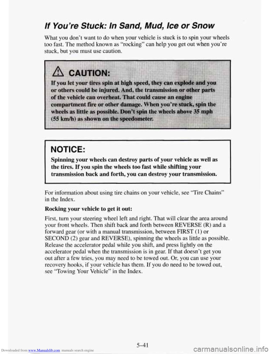 CHEVROLET TAHOE 1995 1.G Owners Manual Downloaded from www.Manualslib.com manuals search engine If You’re Stuck: In  Sand,  Mud, /ce or Snow 
What you don’t want to do when your vehicle  is stuck  is to spin your wheels 
too fast.  The