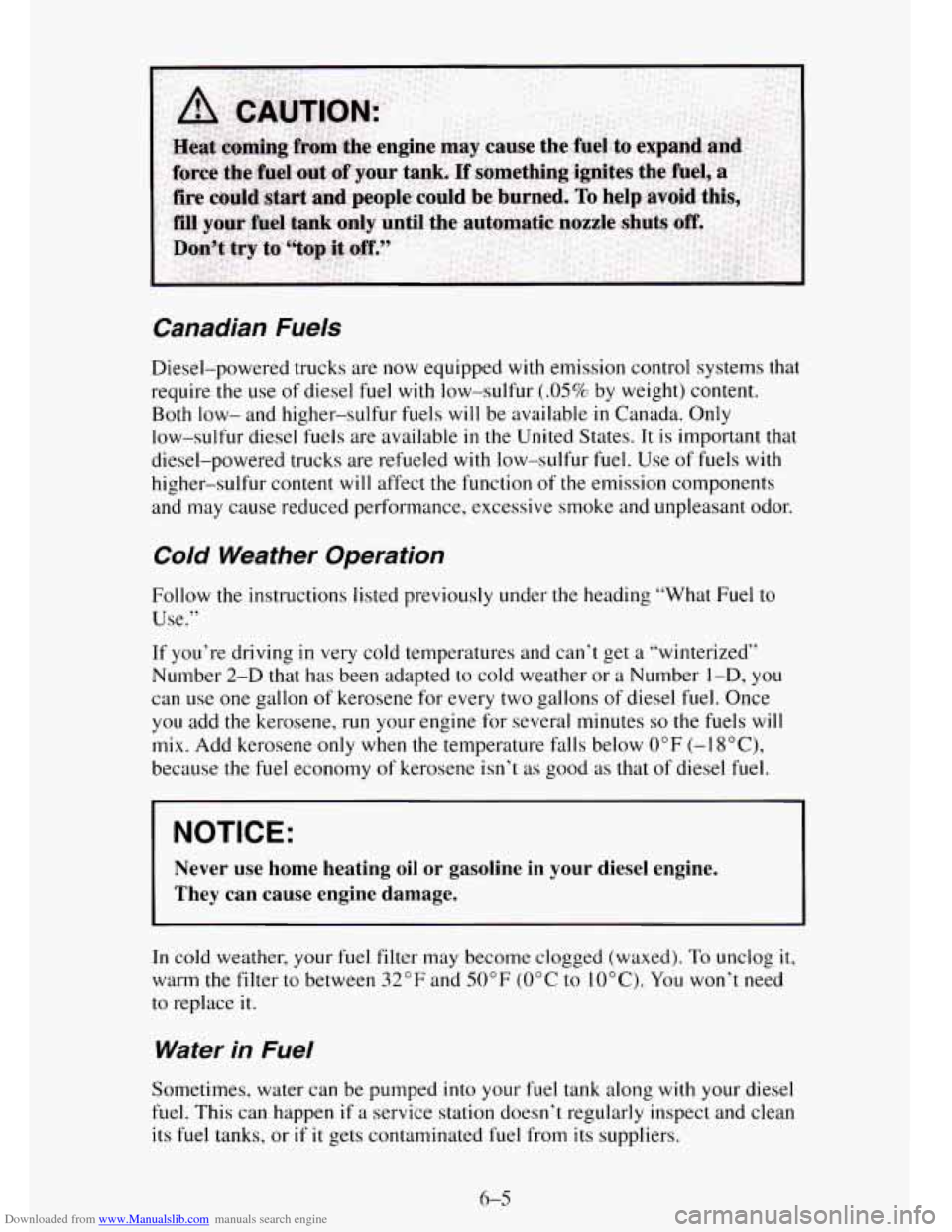 CHEVROLET TAHOE 1995 1.G Owners Manual Downloaded from www.Manualslib.com manuals search engine Canadian  Fuels 
Diesel-powered  trucks are now  equipped with emission control  systems that 
require the use  of diesel fuel with  low-sulfur