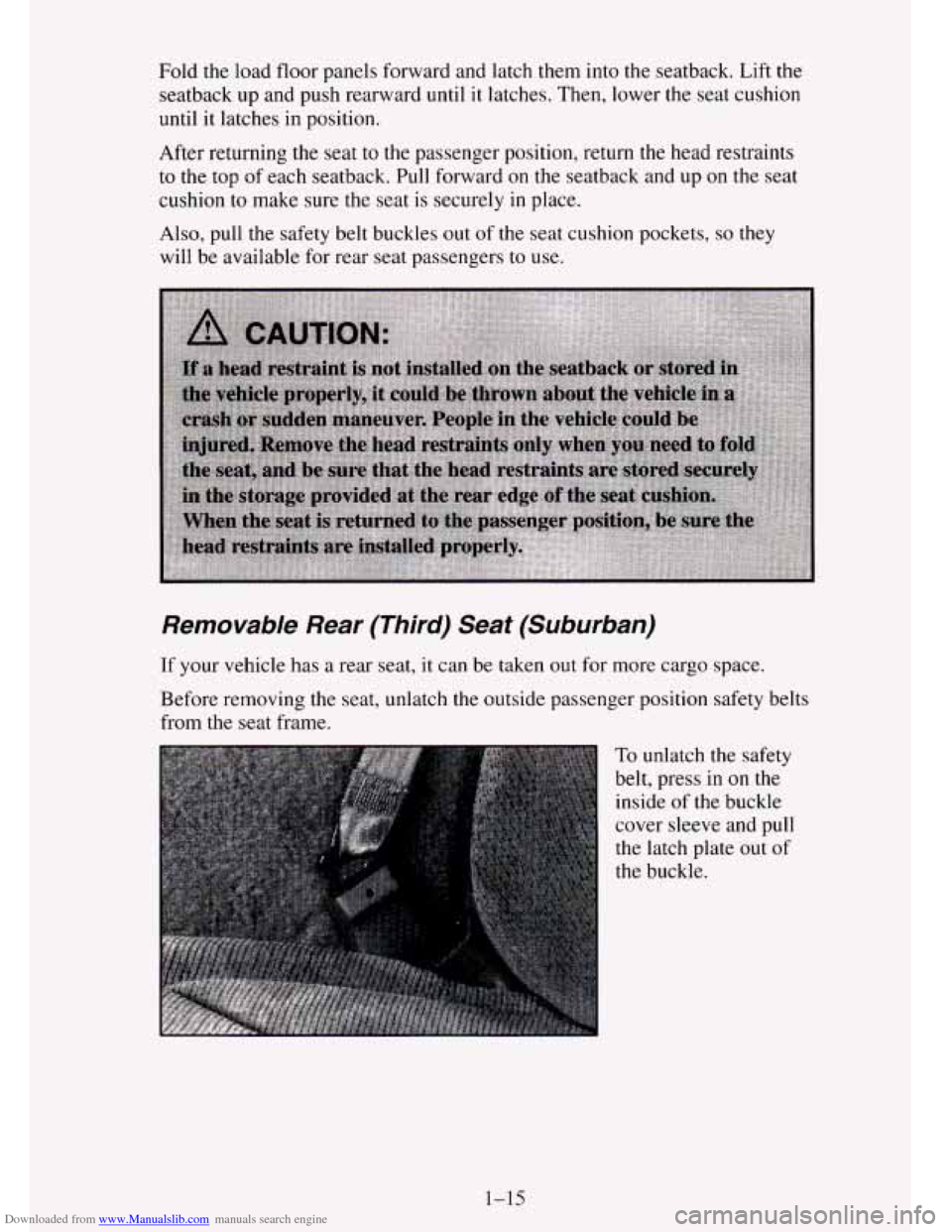 CHEVROLET TAHOE 1995 1.G Owners Manual Downloaded from www.Manualslib.com manuals search engine Fold  the  load  floor  panels forward and latch them into the  seatback.  Lift the 
seatback  up and push rearward  until 
it latches.  Then, 