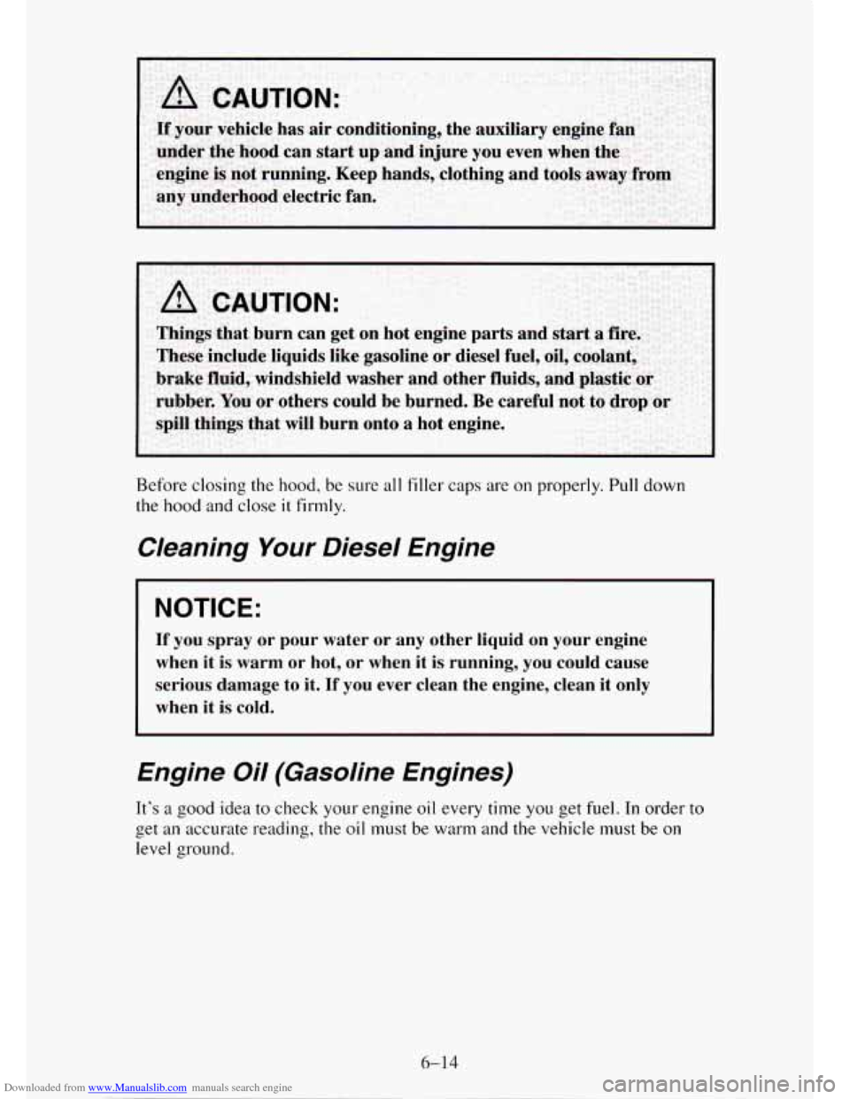 CHEVROLET TAHOE 1995 1.G Owners Manual Downloaded from www.Manualslib.com manuals search engine Before closing the hood, be sure  all filler  caps  are  on properly.  Pull down 
the hood and close it firmly. 
Cleaning Your Diesel  Engine 
