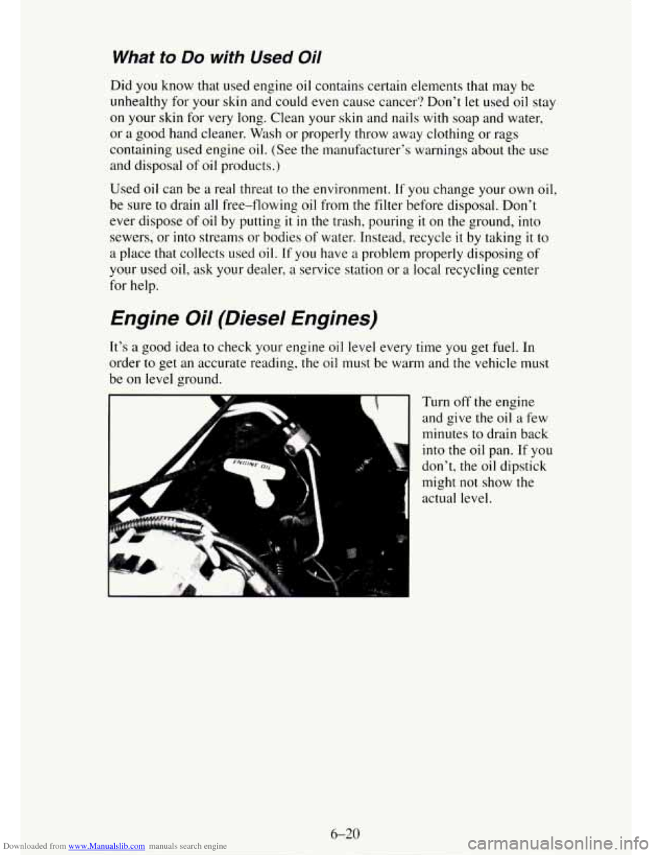 CHEVROLET TAHOE 1995 1.G Owners Manual Downloaded from www.Manualslib.com manuals search engine What to Do with Used Oil 
Did  you know that  used engine oil contains  certain elements  that  may  be 
unhealthy for your skin  and could 
ev