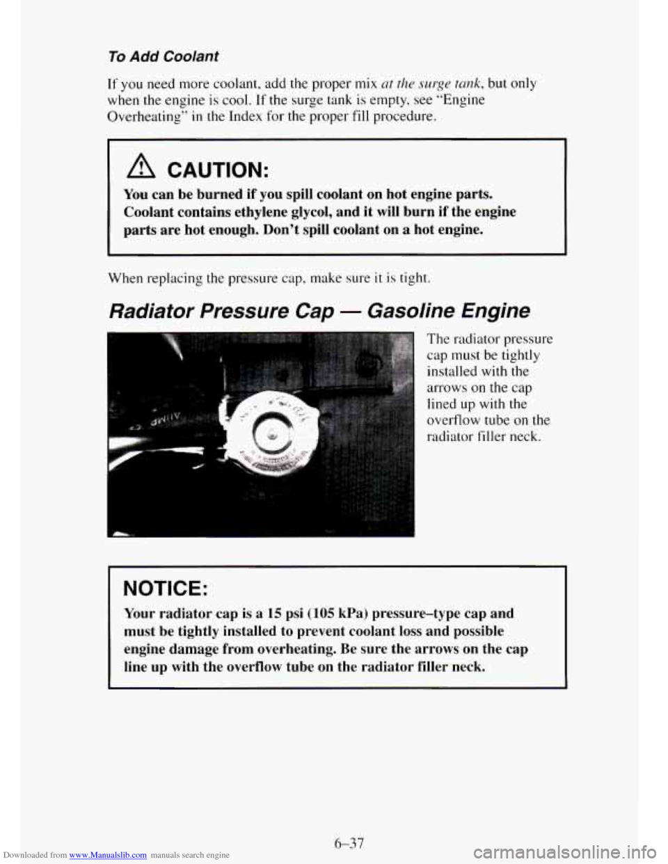 CHEVROLET TAHOE 1995 1.G Owners Manual Downloaded from www.Manualslib.com manuals search engine To Add Coolant 
If you  need more coolant,  add the proper  mix crt the surge tunk, but only 
when  the engine 
is cool. If the surge  tank  is