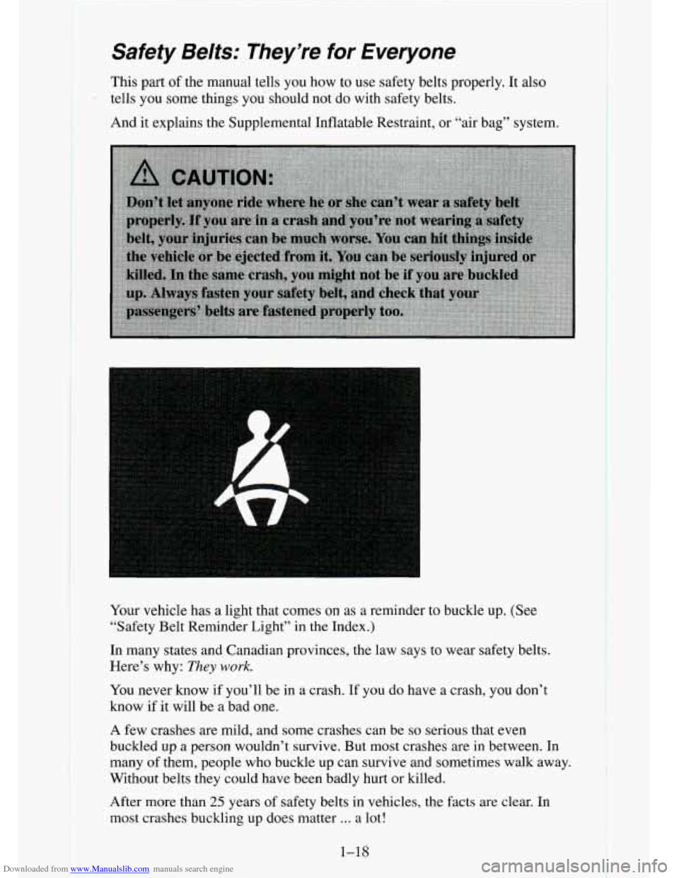 CHEVROLET TAHOE 1995 1.G Owners Manual Downloaded from www.Manualslib.com manuals search engine Safety  Belts:  They’re  for  Everyone 
This  part of the manual tells  you  how to use  safety belts properly. It  also 
tells  you some thi