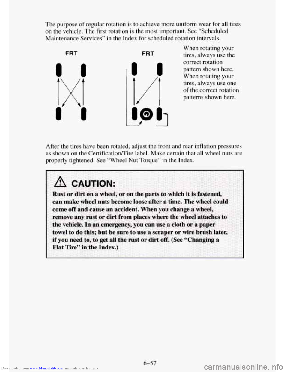 CHEVROLET TAHOE 1995 1.G Owners Manual Downloaded from www.Manualslib.com manuals search engine The purpose of regular  rotation is to  achieve  more uniform wear  for all tires 
on  the vehicle.  The  first rotation 
is the most important