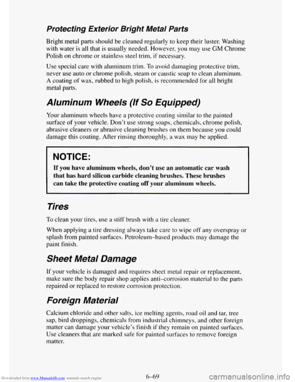 CHEVROLET TAHOE 1995 1.G Owners Manual Downloaded from www.Manualslib.com manuals search engine Protecting  Exterior  Bright  Metal  Parts 
Bright metal parts  should be cleaned  regularly to keep their luster. Washing 
with water 
is all 