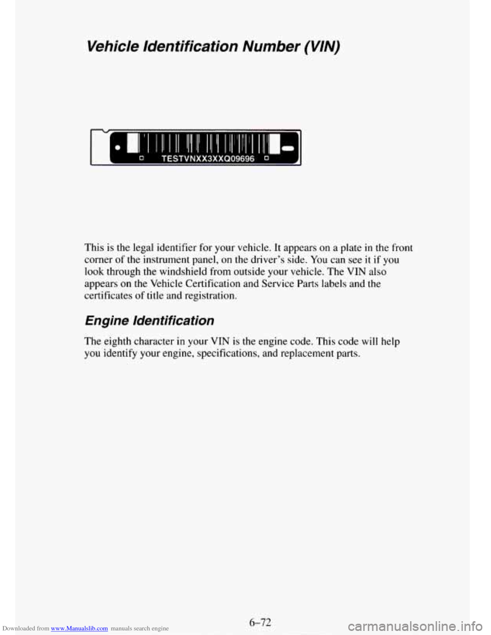 CHEVROLET TAHOE 1995 1.G Owners Manual Downloaded from www.Manualslib.com manuals search engine Vehicle  Identification  Number (VIN) 
This is the  legal identifier  for  your vehicle. It  appears on a plate in the  front 
corner 
of the i