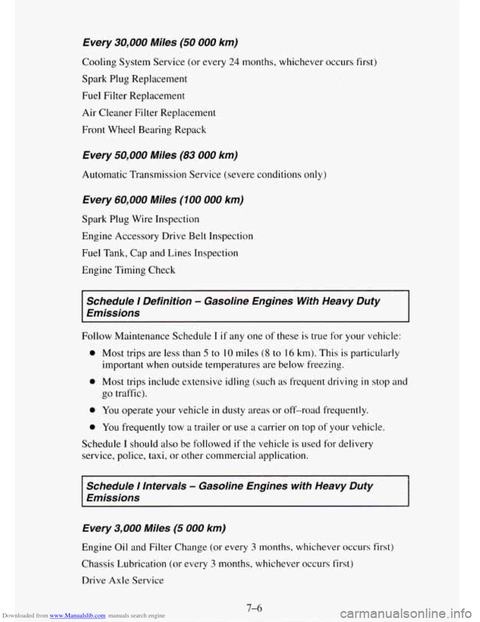 CHEVROLET TAHOE 1995 1.G Owners Manual Downloaded from www.Manualslib.com manuals search engine Every 30,000 Miles (50 000 km) 
Cooling System Service  (or every 24 months, whichever  occurs first) 
Spark Plug Replacement 
Fuel  Filter  Re
