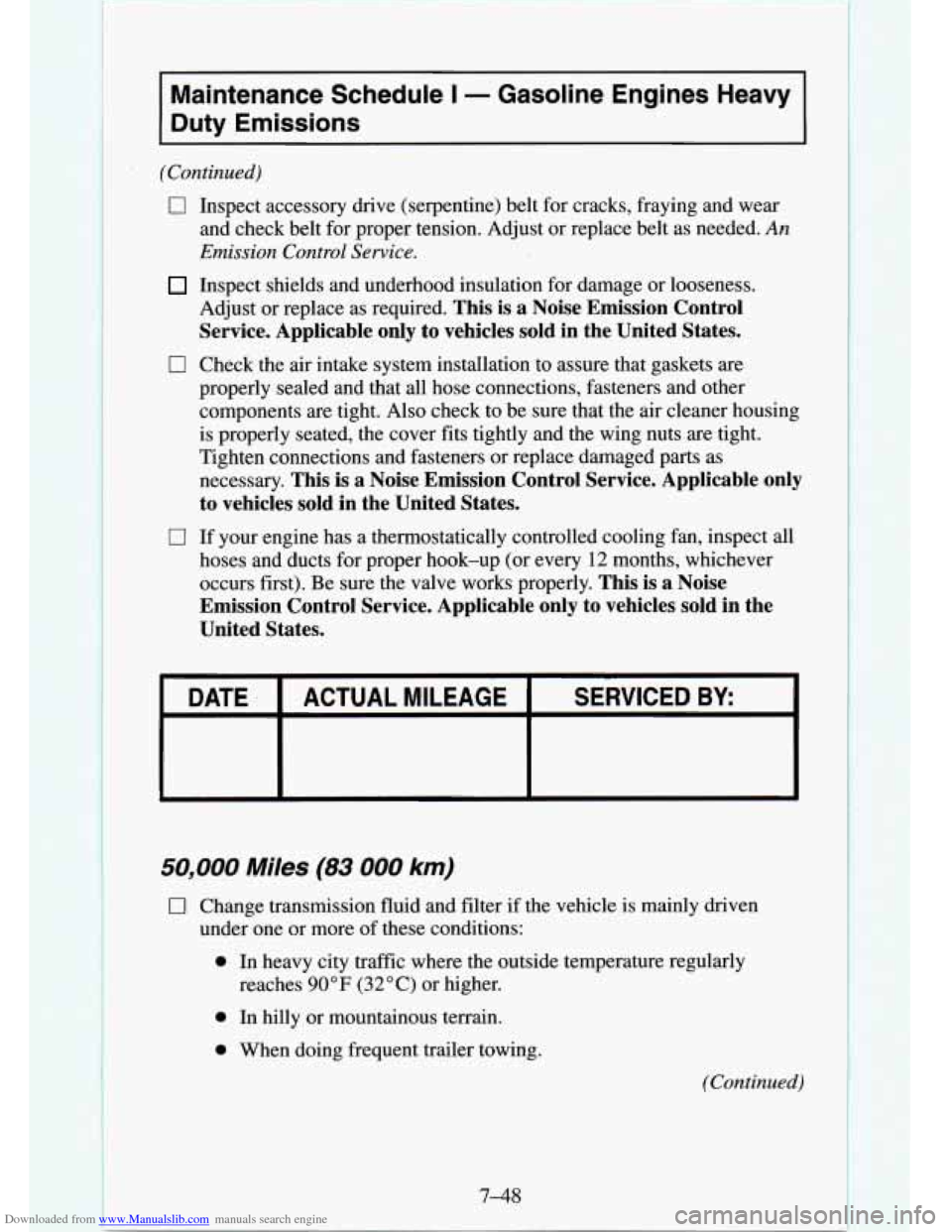 CHEVROLET TAHOE 1995 1.G Owners Manual Downloaded from www.Manualslib.com manuals search engine Maintenance  Schedule I - Gasoline  Engines  Heavy 
Duty Emissions 
(Continued) 
0 
0 
0 
Inspect  accessory drive (serpentine) belt  for crack