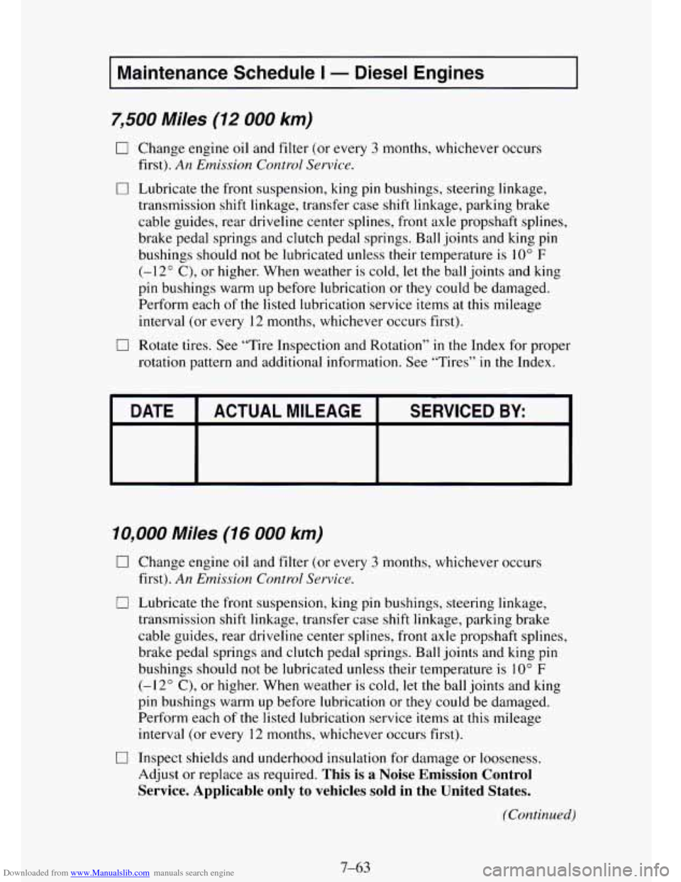 CHEVROLET TAHOE 1995 1.G Owners Manual Downloaded from www.Manualslib.com manuals search engine I Maintenance Schedule I - Diesel  Engines I 
7,500 Miles (12 000 km) 
0 Change  engine oil and filter  (or every 3 months, whichever  occurs 
