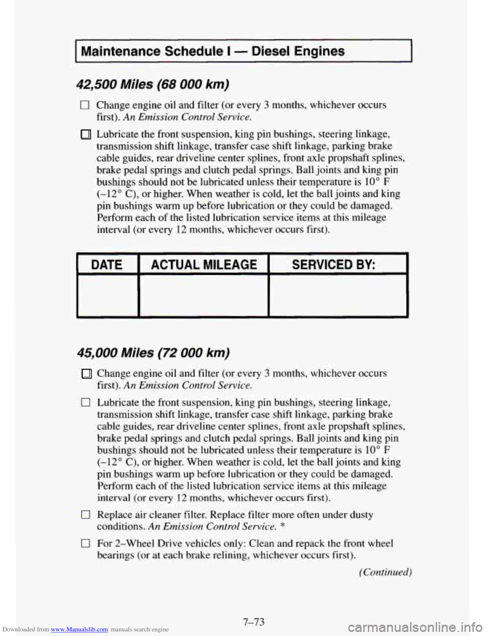 CHEVROLET TAHOE 1995 1.G Owners Manual Downloaded from www.Manualslib.com manuals search engine I Maintenance Schedule I - Diesel Engines I 
$2,500 Miles (68 000 km) 
0 Change  engine  oil  and filter  (or  every 3 months, whichever  occur