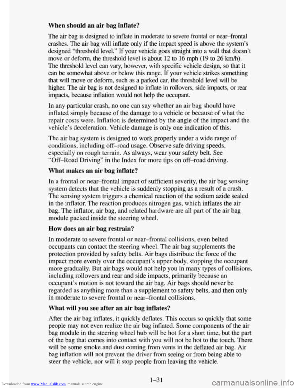 CHEVROLET TAHOE 1995 1.G Owners Manual Downloaded from www.Manualslib.com manuals search engine When should an air  bag  inflate? 
The air bag  is  designed  to  inflate in moderate  to  severe  frontal  or  near-frontal 
crashes.  The air