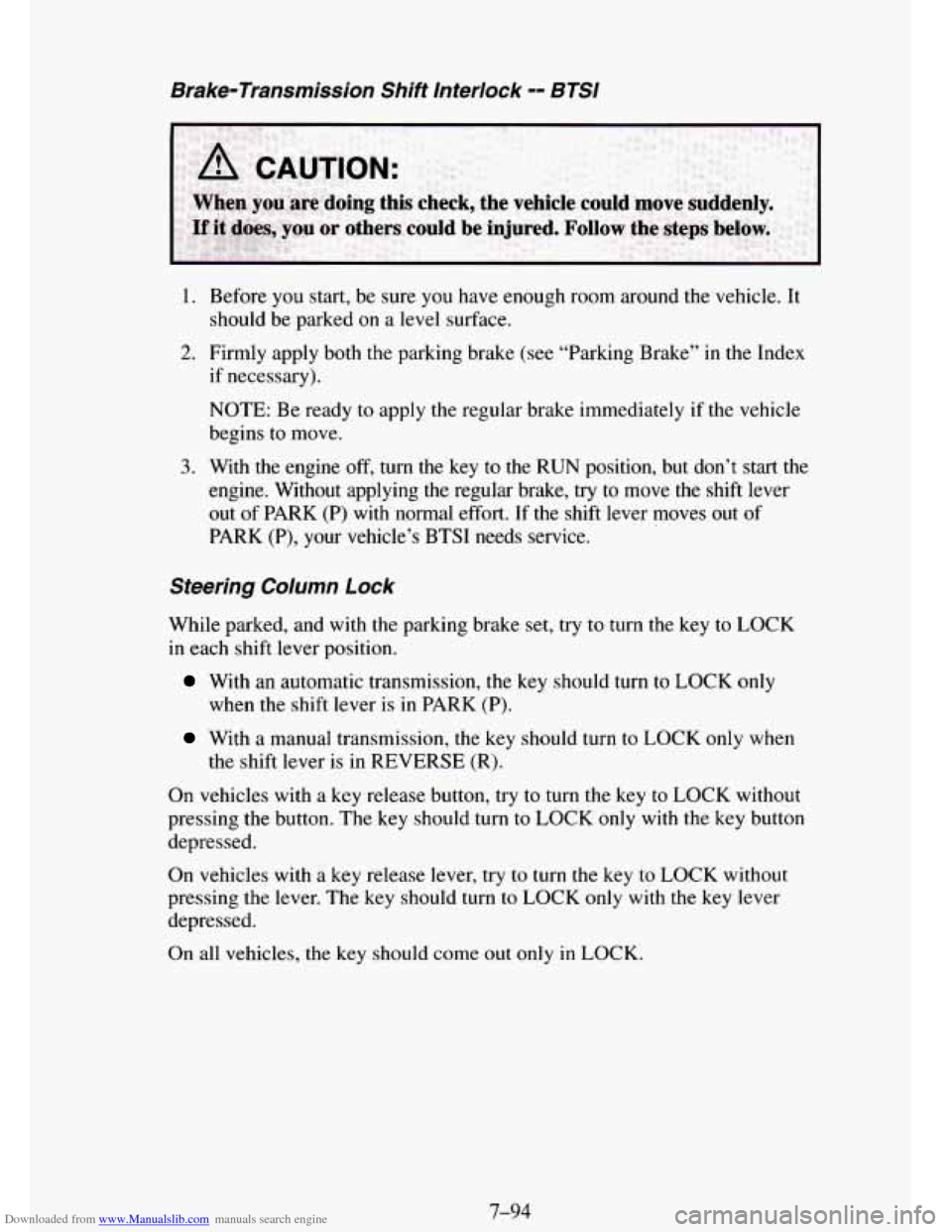 CHEVROLET TAHOE 1995 1.G Owners Manual Downloaded from www.Manualslib.com manuals search engine Brake-Transmission  Shift  Interlock -= BTSI 
1. Before you start, be  sure you have enough room around  the vehicle.  It 
should  be  parked o