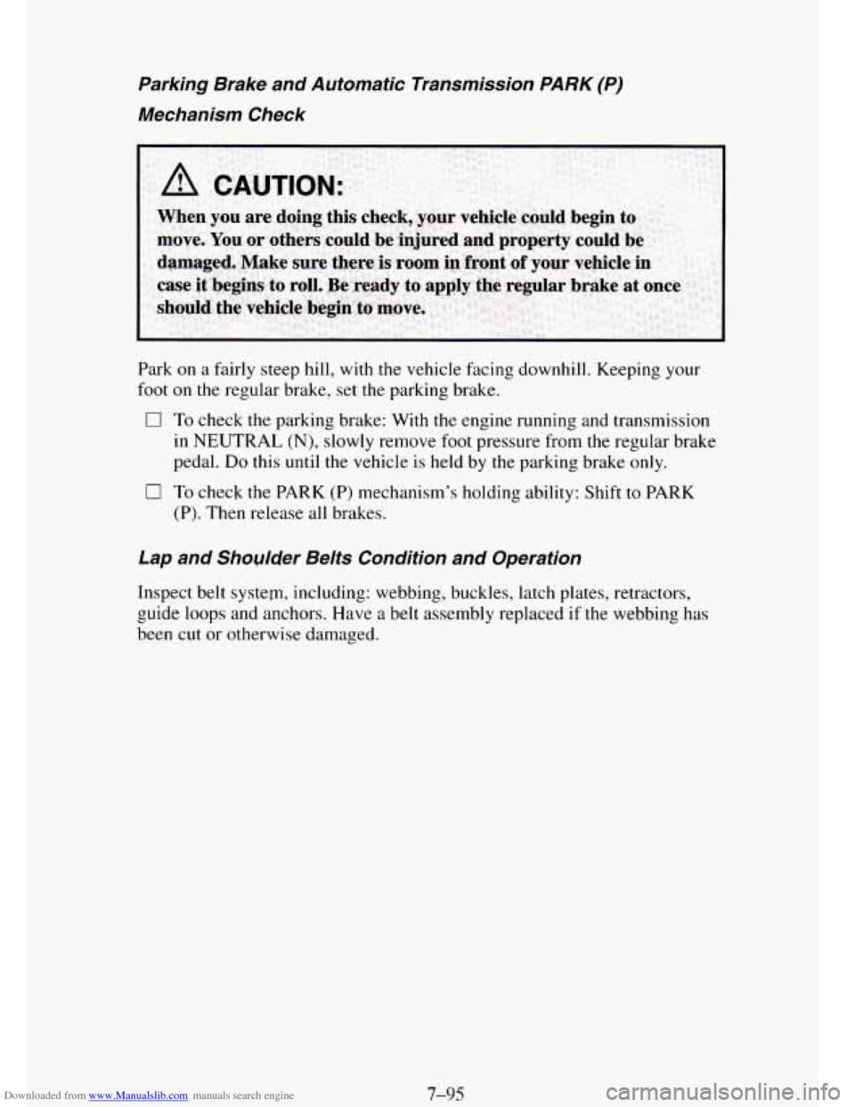 CHEVROLET TAHOE 1995 1.G Owners Manual Downloaded from www.Manualslib.com manuals search engine Parking Brake and  Automatic  Transmission  PARK (P) 
Mechanism  Check 
Park on a fairly  steep hill, with the  vehicle  facing  downhill.  Kee