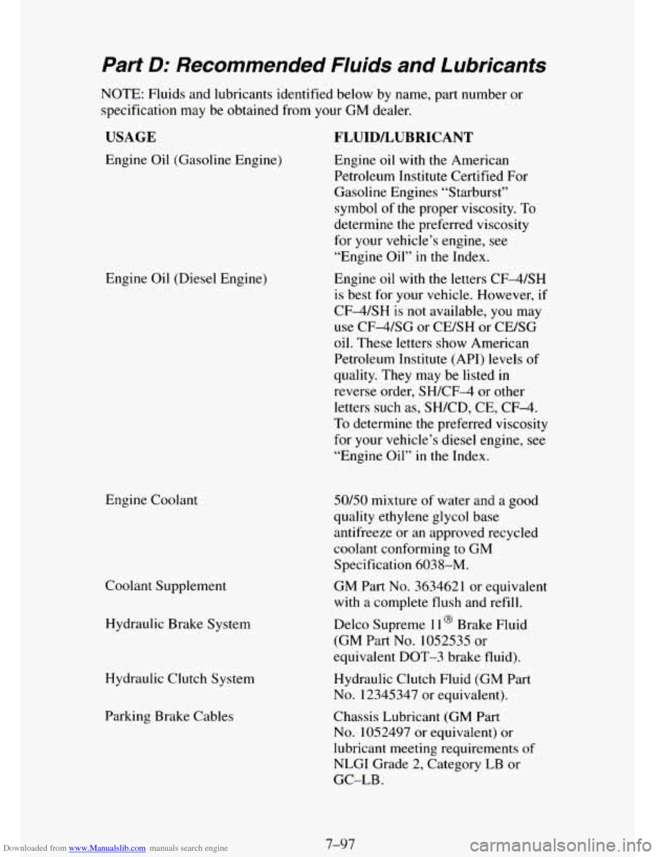 CHEVROLET TAHOE 1995 1.G Owners Manual Downloaded from www.Manualslib.com manuals search engine Part D: Recommended  Fluids  and  Lubricants 
NOTE: Fluids and lubricants  identified  below by name, part number  or 
specification  may  be o