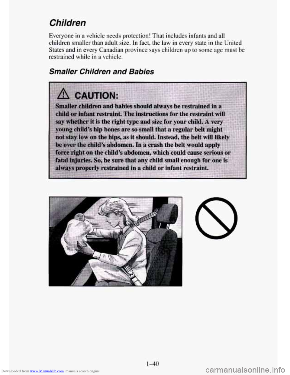 CHEVROLET TAHOE 1995 1.G Owners Manual Downloaded from www.Manualslib.com manuals search engine Children 
Everyone in a vehicle needs protection! That includes infants and all 
children  smaller than adult  size.  In fact,  the law in ever