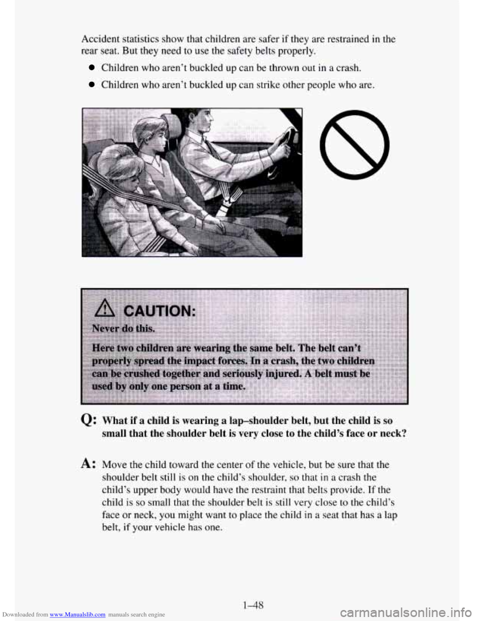 CHEVROLET TAHOE 1995 1.G Owners Manual Downloaded from www.Manualslib.com manuals search engine Accident statistics show that children are  safer if they  are restrained  in the 
rear  seat.  But they need to use 
the safety belts properly