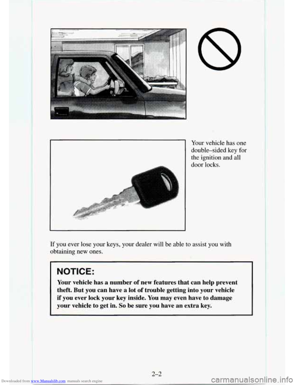CHEVROLET TAHOE 1995 1.G Owners Manual Downloaded from www.Manualslib.com manuals search engine Your vehicle has  one 
double-sided  key for 
the  ignition and all 
door locks. 
If you ever lose your keys, your dealer  will be able to assi