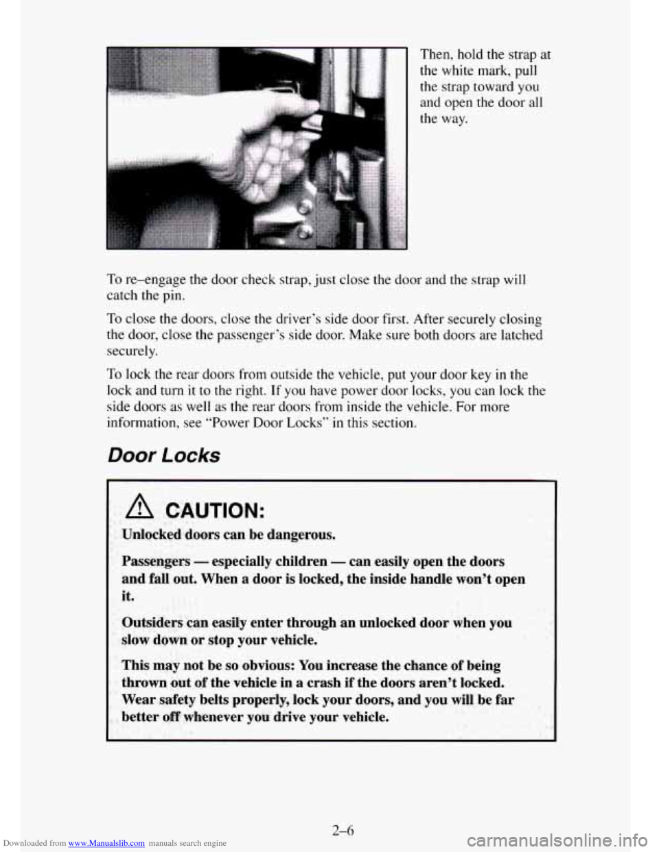 CHEVROLET TAHOE 1995 1.G Owners Manual Downloaded from www.Manualslib.com manuals search engine Then, hold the strap at 
the white mark,  pull 
the  strap  toward  you 
and open the door  all 
the  way. 
To re-engage  the door  check strap