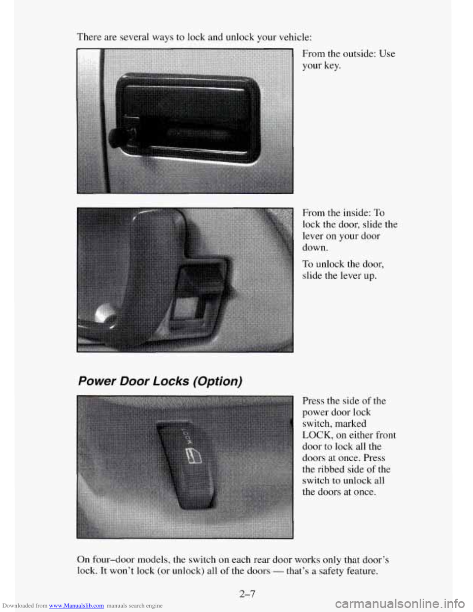 CHEVROLET TAHOE 1995 1.G Owners Manual Downloaded from www.Manualslib.com manuals search engine There  are several ways  to  lock and unlock your vehicle: 
Power Door Locks  (Option) 
From the  outside: Use 
your key. 
From the  inside: 
T