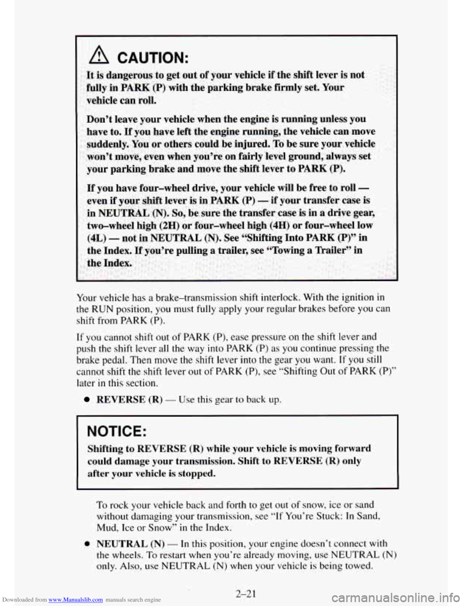CHEVROLET TAHOE 1995 1.G Owners Manual Downloaded from www.Manualslib.com manuals search engine Your vehicle  has a brake-transmission  shift  interlock. With the ignition in 
the RUN position, you must fully apply your regular  brakes  be