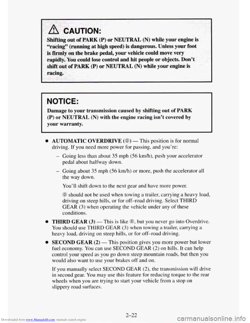 CHEVROLET TAHOE 1995 1.G Owners Manual Downloaded from www.Manualslib.com manuals search engine NOTICE: 
Damage to your  transmission  caused by shifting out of PARK 
(P) or  NEUTRAL (N) with  the  engine  racing  isn’t  covered  by 
you
