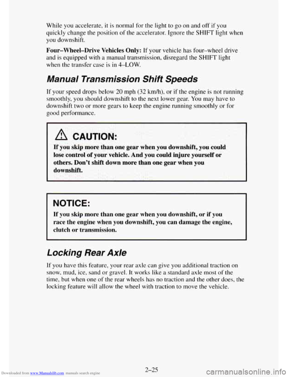CHEVROLET TAHOE 1995 1.G Owners Manual Downloaded from www.Manualslib.com manuals search engine While you accelerate,  it is normal  for the light to go on and  off  if  you 
quickly change 
the position of the accelerator. Ignore the SHIF