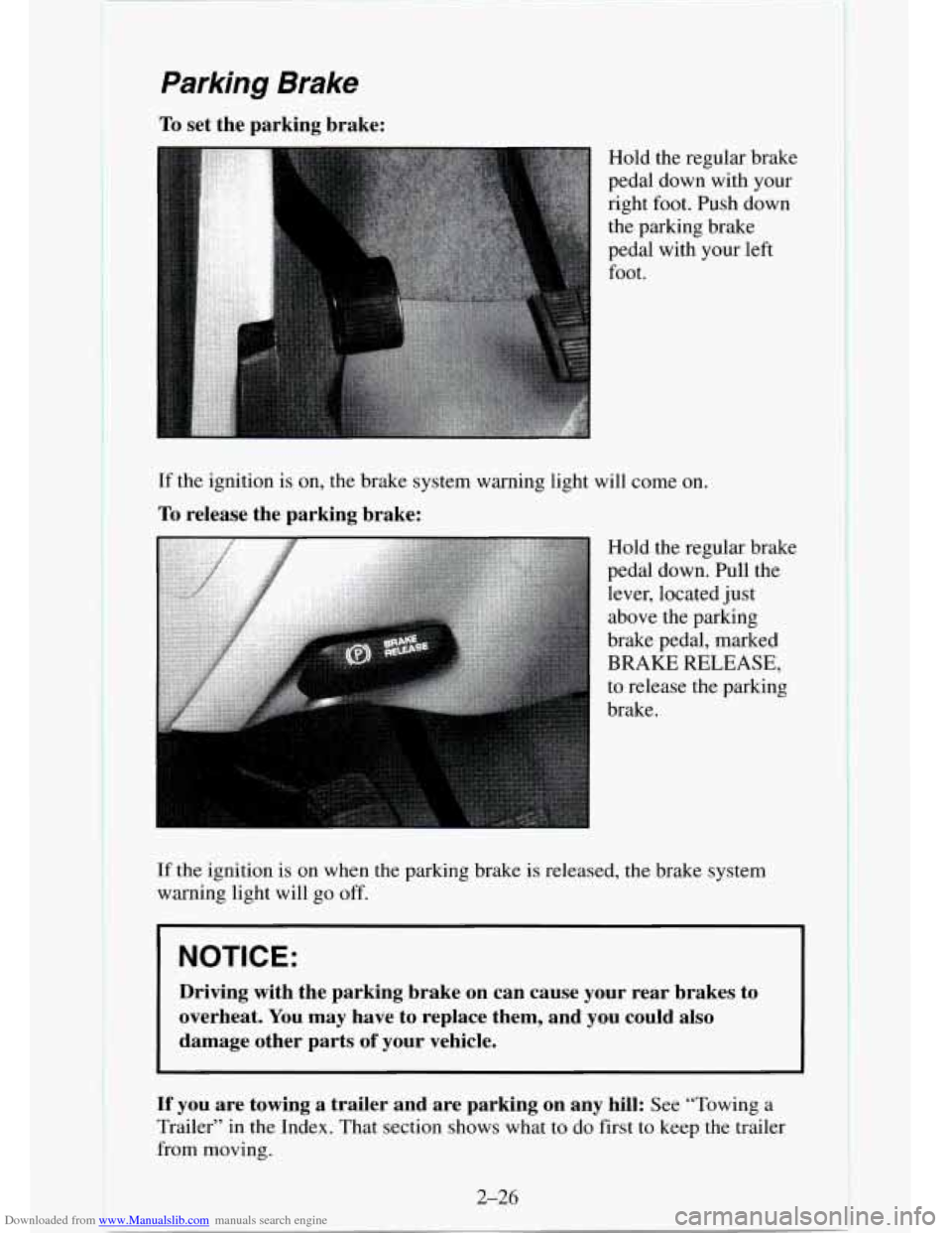 CHEVROLET TAHOE 1995 1.G Owners Manual Downloaded from www.Manualslib.com manuals search engine Parking Brake 
To set  the  parking  brake: 
Hold the regular brake 
pedal down with your 
right  foot. Push down 
the parking brake 
pedal wit