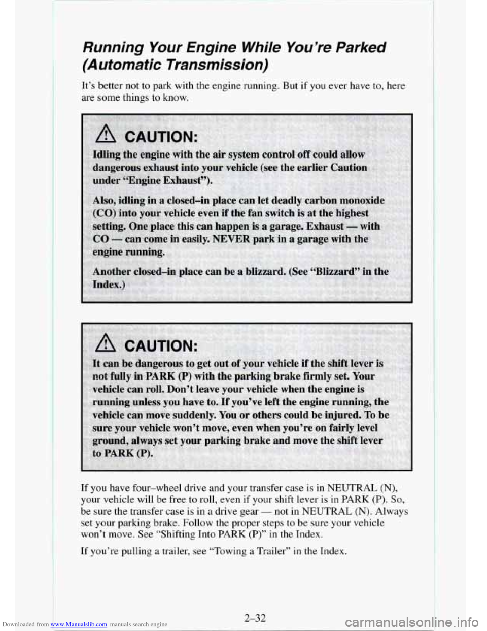 CHEVROLET TAHOE 1995 1.G Owners Manual Downloaded from www.Manualslib.com manuals search engine Running  Your  Engine  While  You’re  Parked 
(Automatic  Transmission) 
It’s  better  not to park  with the engine  running.  But if  you 