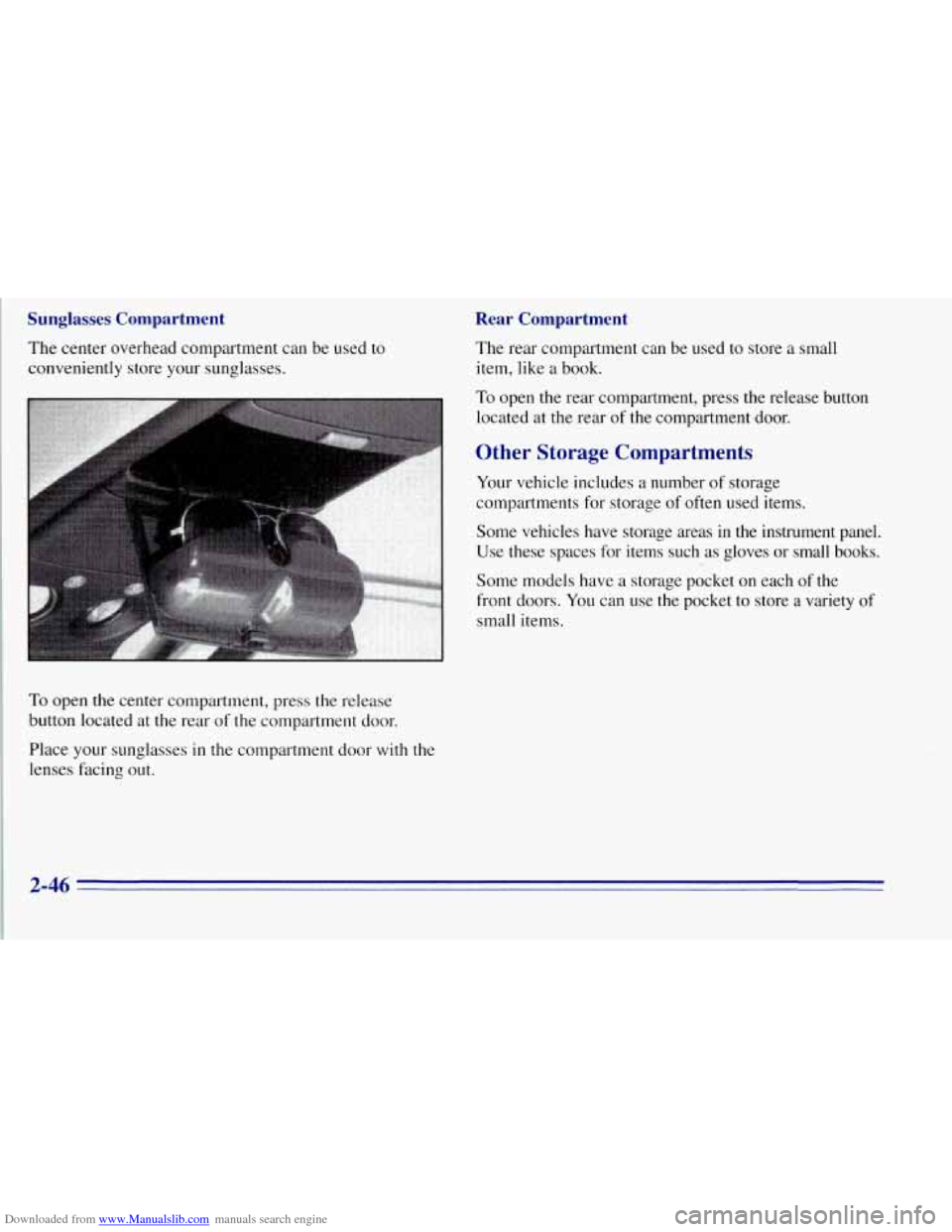 CHEVROLET TAHOE 1996 1.G Owners Manual Downloaded from www.Manualslib.com manuals search engine Sunglasses  Compartment 
The center  overhead  compartment  can  be  used to 
conveniently  store your  sunglasses. 
Rear  Compartment 
The rea