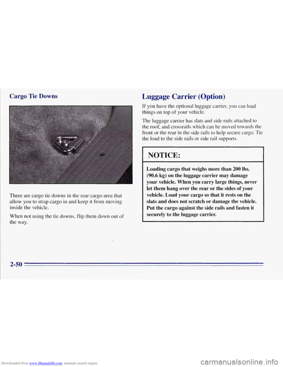 CHEVROLET TAHOE 1996 1.G Owners Manual Downloaded from www.Manualslib.com manuals search engine Cargo Tie Downs 
There  are cargo tie downs  in the rear  cargo area that 
allow  you to strap  cargo in and  keep  it  from moving 
inside  th
