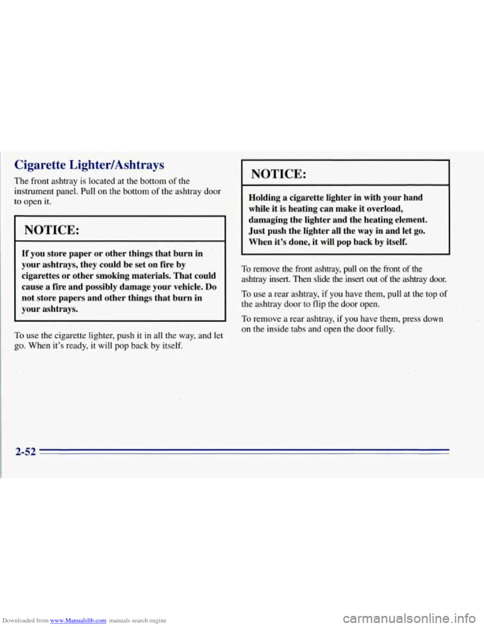 CHEVROLET TAHOE 1996 1.G Owners Manual Downloaded from www.Manualslib.com manuals search engine Cigarette LightedAshtrays
The front ashtray is located at the bottom of the
instrument panel. Pull on the bottom
of the ashtray door
t CHEVROLET TAHOE 1996 1.G Owners Manual Downloaded from www.Manualslib.com manuals search engine Cigarette LightedAshtrays
The front ashtray is located at the bottom of the
instrument panel. Pull on the bottom
of the ashtray door
t