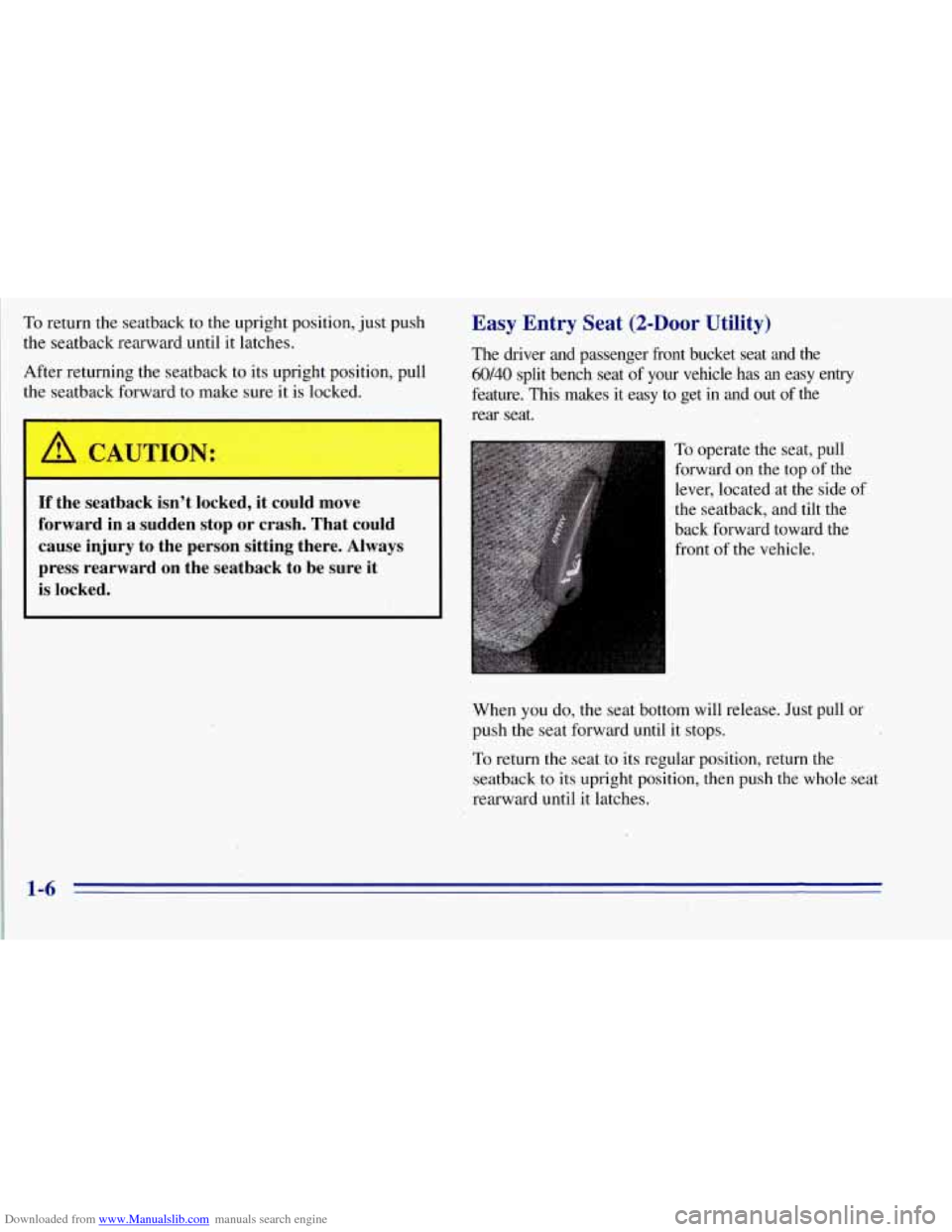 CHEVROLET TAHOE 1996 1.G Owners Manual Downloaded from www.Manualslib.com manuals search engine To return the seatback to the upright position, just push
the seatback rearward until it latches.
After returning the seatback to its CHEVROLET TAHOE 1996 1.G Owners Manual Downloaded from www.Manualslib.com manuals search engine To return the seatback to the upright position, just push
the seatback rearward until it latches.
After returning the seatback to its