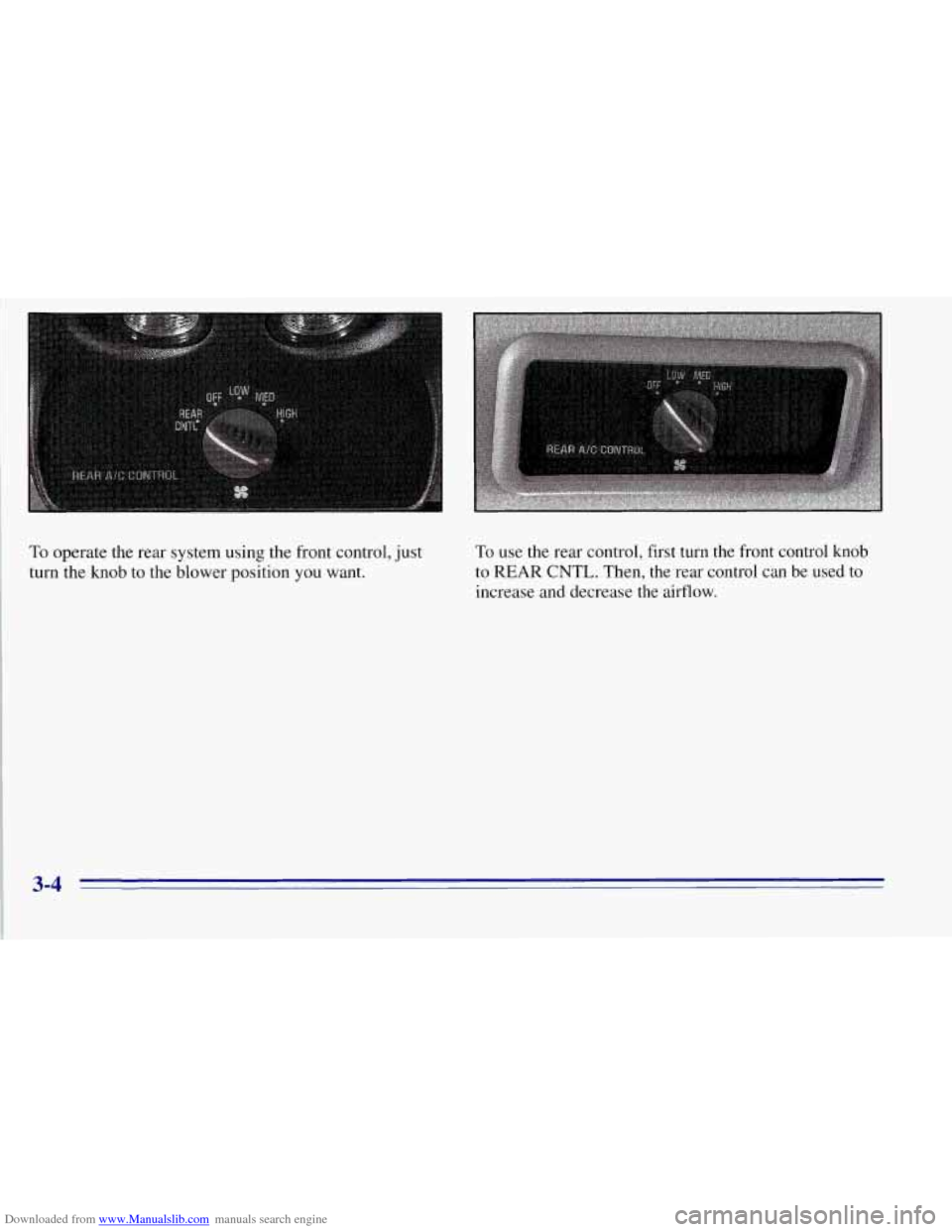 CHEVROLET TAHOE 1996 1.G Owners Manual Downloaded from www.Manualslib.com manuals search engine To use the rear  control,  first turn  the  front control  knob 
to 
REAR CNTL.  Then,  the rear control can  be  used to 
increase and  decrea